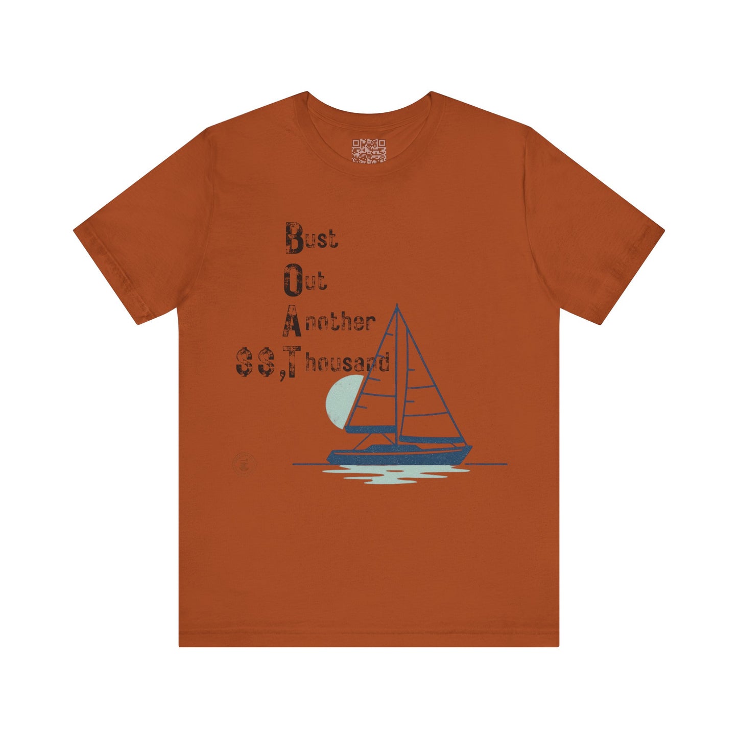 BOAT: Bust Out Another Thousand – Nautical Humor Sailing Tee