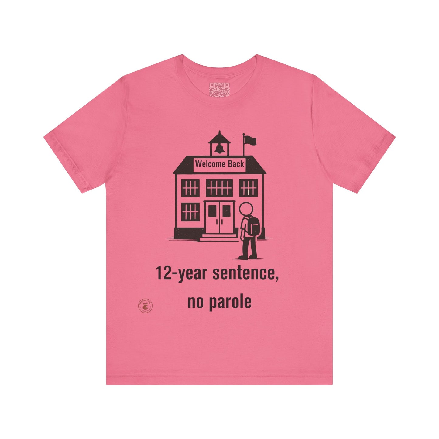 “12-Year Sentence, No Parole” – Funny Back-to-School T-Shirt