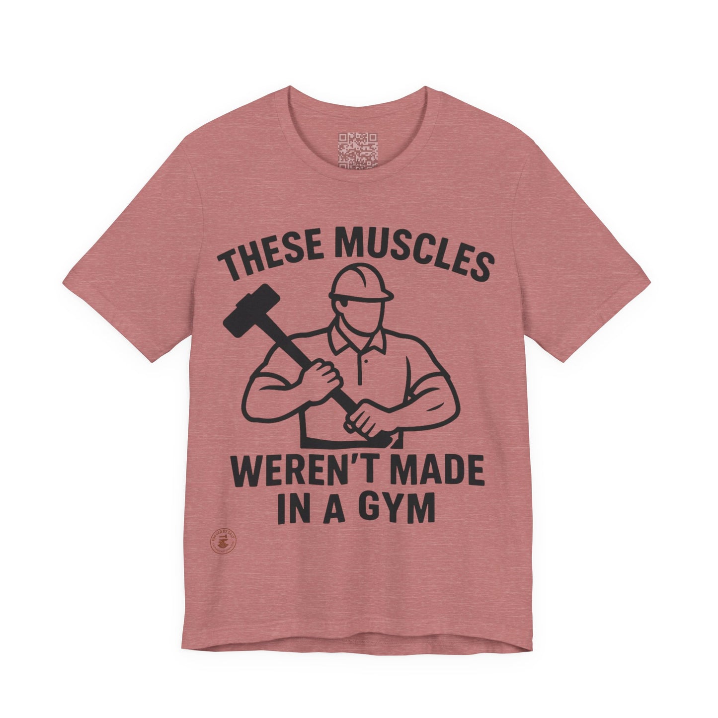 Construction Worker T-Shirt - These Muscles weren't made in a Gym