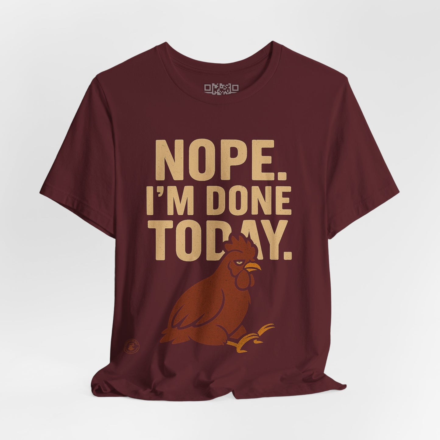 Nope. I’m Done Today – Funny Grumpy Chicken T-Shirt