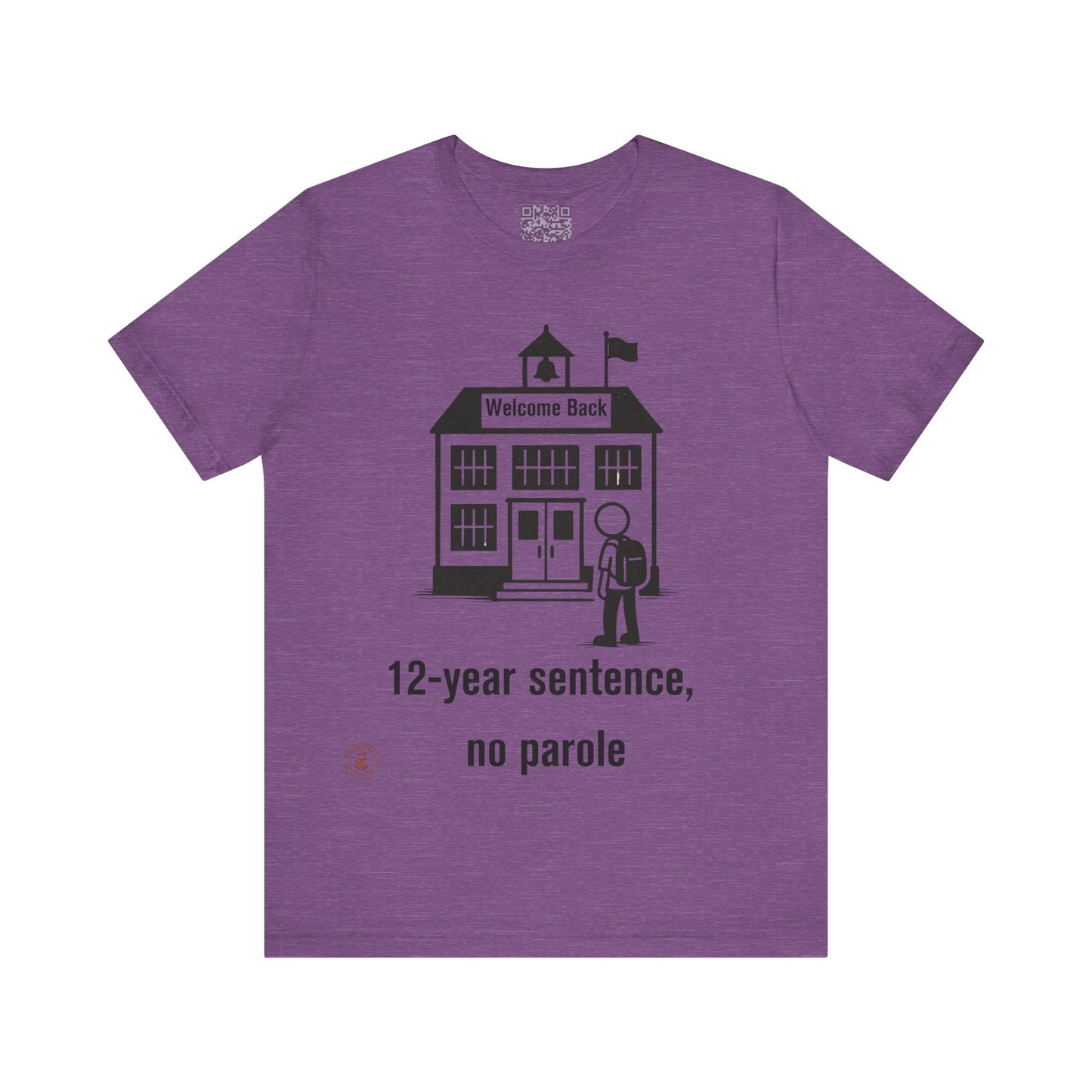 “12-Year Sentence, No Parole” – Funny Back-to-School T-Shirt