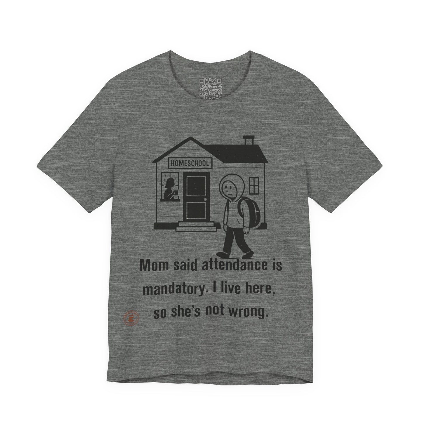 Homeschool Attendance Policy – Funny Unisex Tee