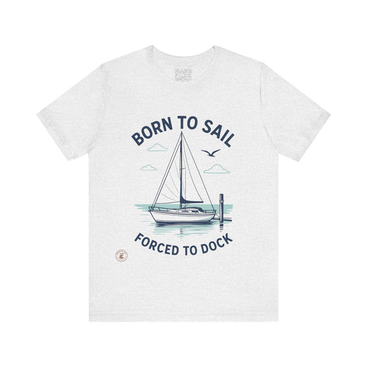 ⚓ “Born to Sail, Forced to Dock” – Nautical Lifestyle Tee