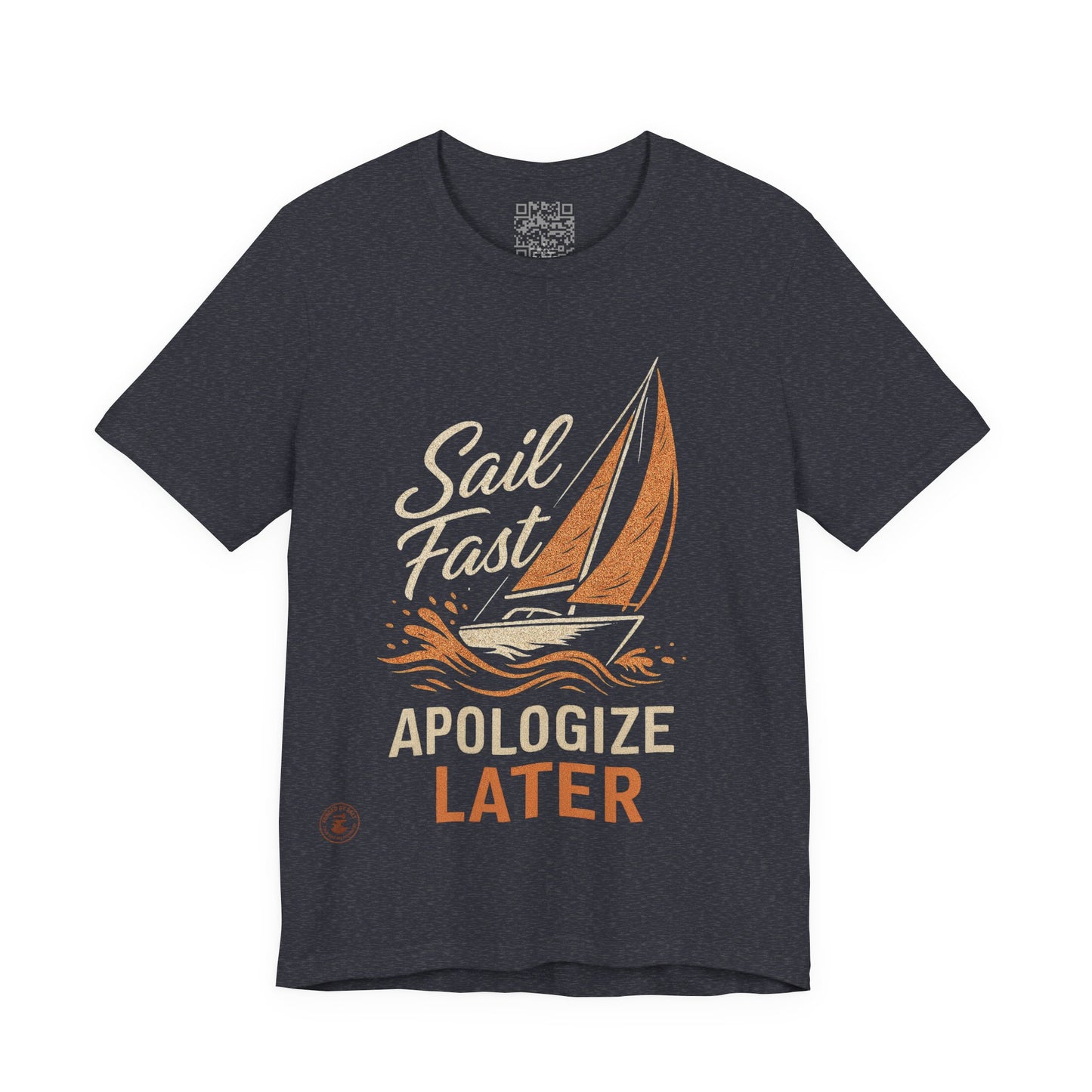 Sail Fast Apologize Later Tee | Casual Summer Shirt, Sailing Gift, Nautical Wear, Beach Attire, Boat Lover T-Shirt