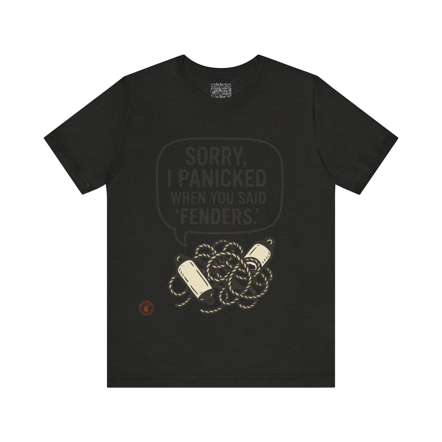 ⚓ “Sorry, I Panicked When You Said Fenders” – Nautical Humor Tee