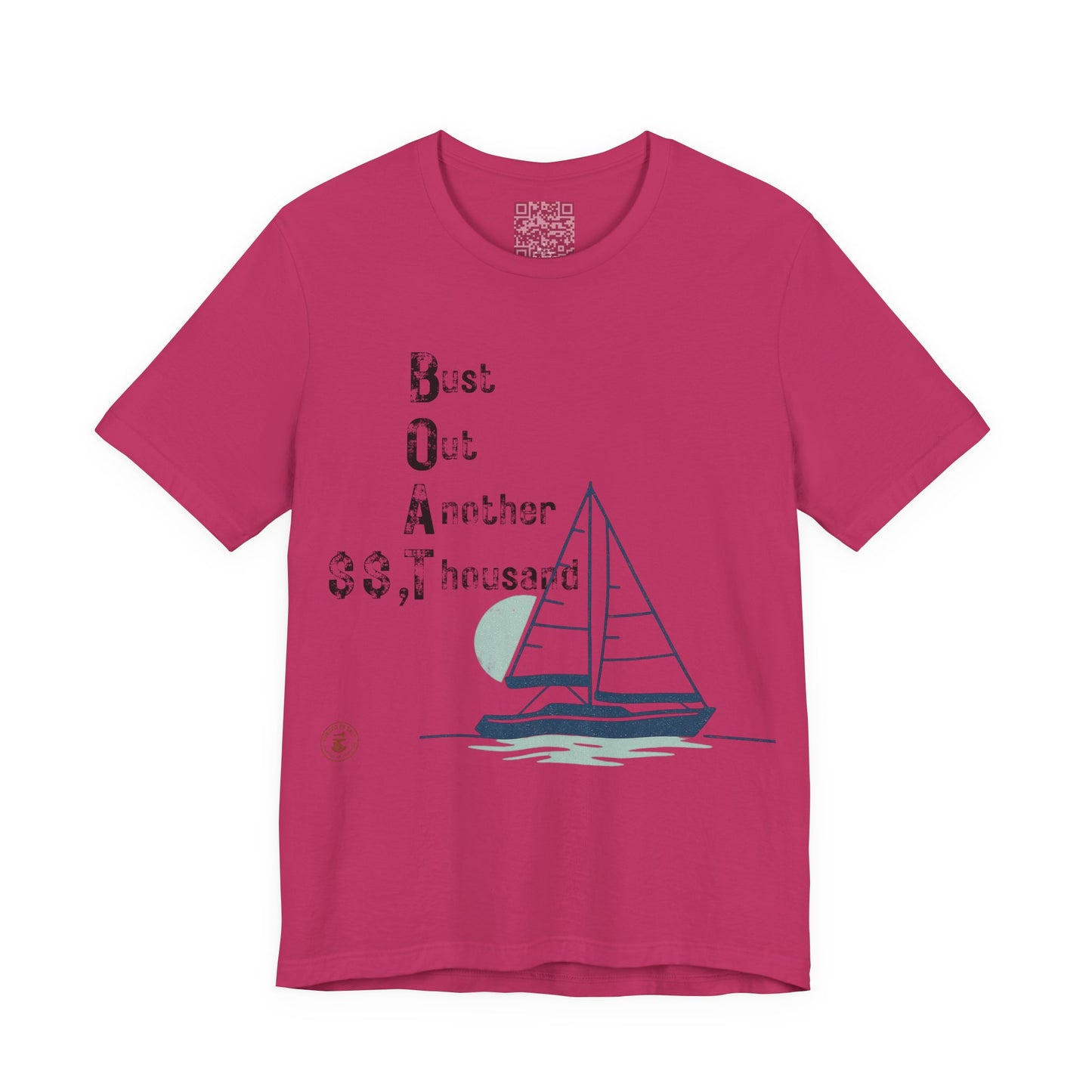 BOAT: Bust Out Another Thousand – Nautical Humor Sailing Tee