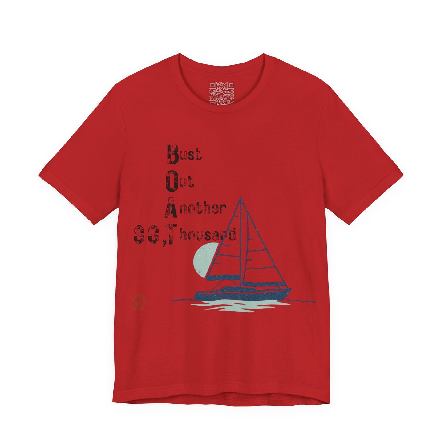BOAT: Bust Out Another Thousand – Nautical Humor Sailing Tee
