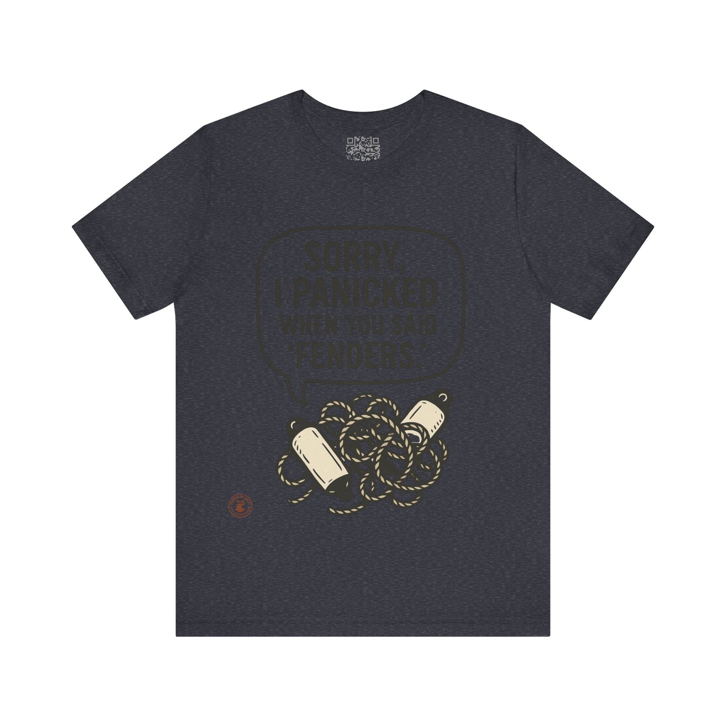 ⚓ “Sorry, I Panicked When You Said Fenders” – Nautical Humor Tee