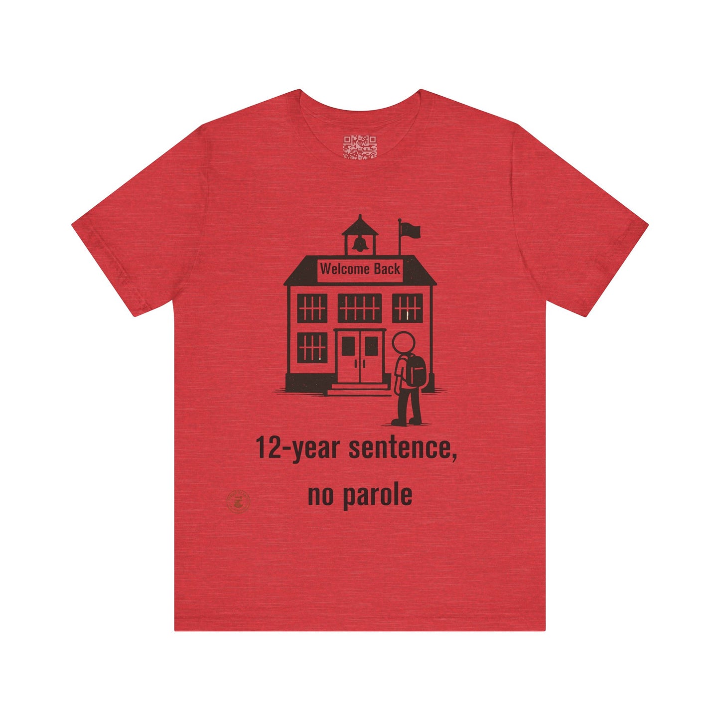 “12-Year Sentence, No Parole” – Funny Back-to-School T-Shirt