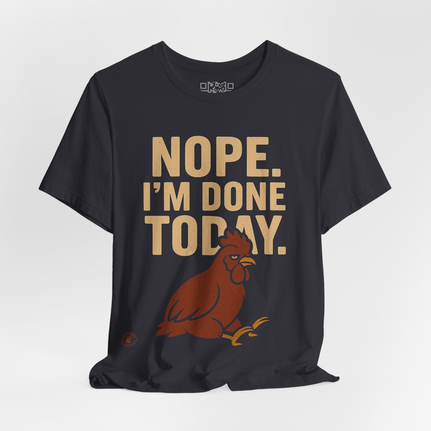 Nope. I’m Done Today – Funny Grumpy Chicken T-Shirt