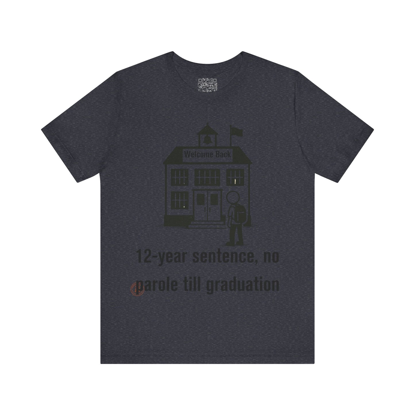 12-Year Sentence — No Parole Till Graduation T-Shirt