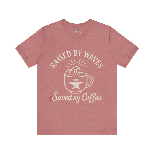 🌊☕ “Raised by Waves, Saved by Coffee” – Nautical Comfort Tee, Coffee Lover's Tee