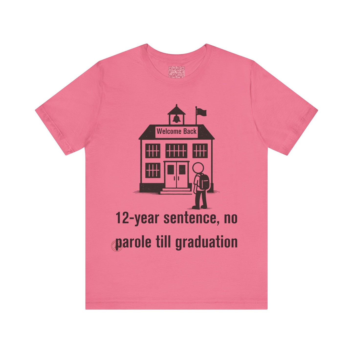 12-Year Sentence — No Parole Till Graduation T-Shirt