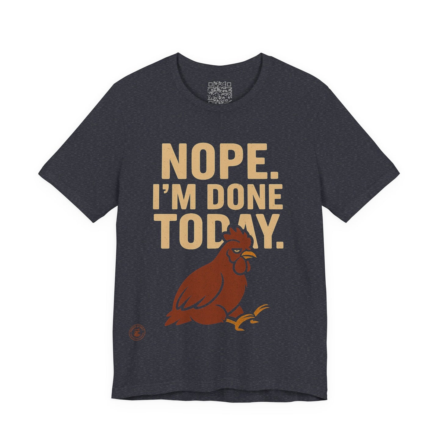 Nope. I’m Done Today – Funny Grumpy Chicken T-Shirt