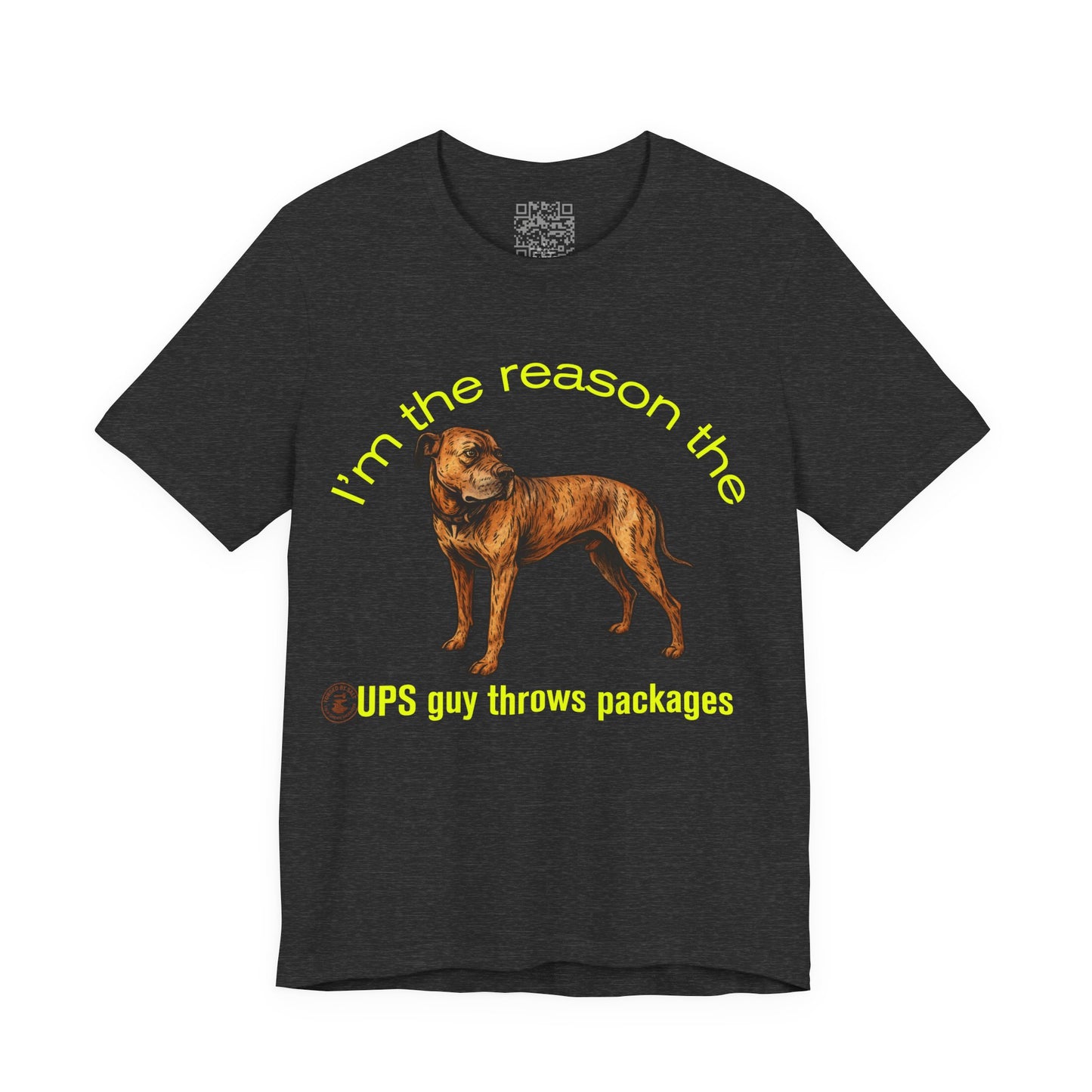 Funny Daniff Short Sleeve Tee - I'm the Reason the UPS Guy Throws Packages
