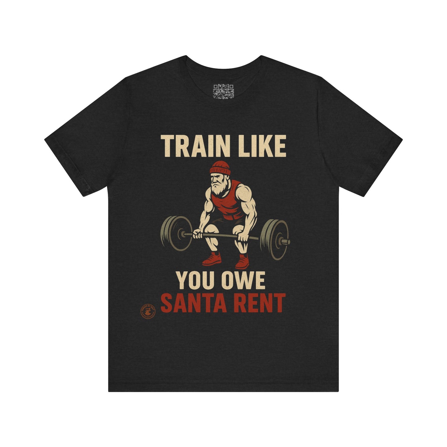 Train Like You Owe Santa Rent – Christmas Gym Motivation Tee