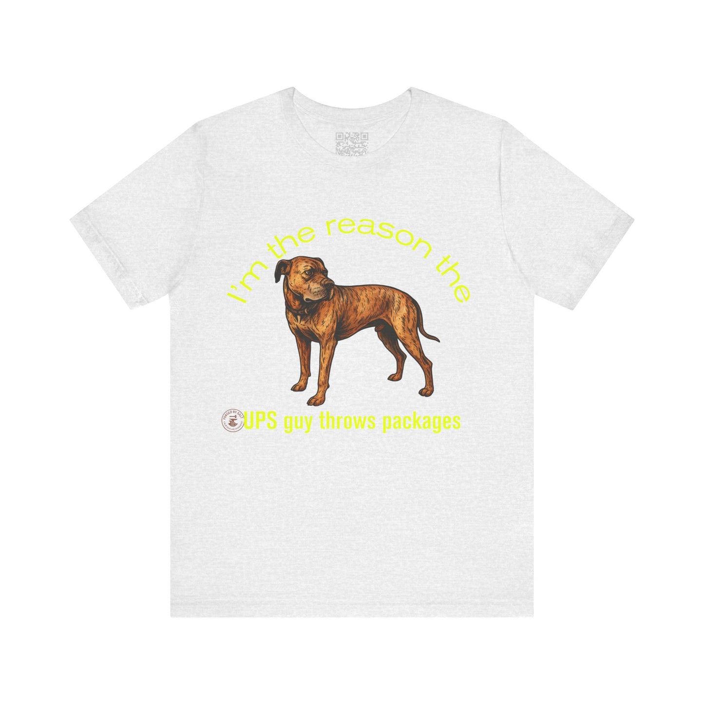 Funny Daniff Short Sleeve Tee - I'm the Reason the UPS Guy Throws Packages