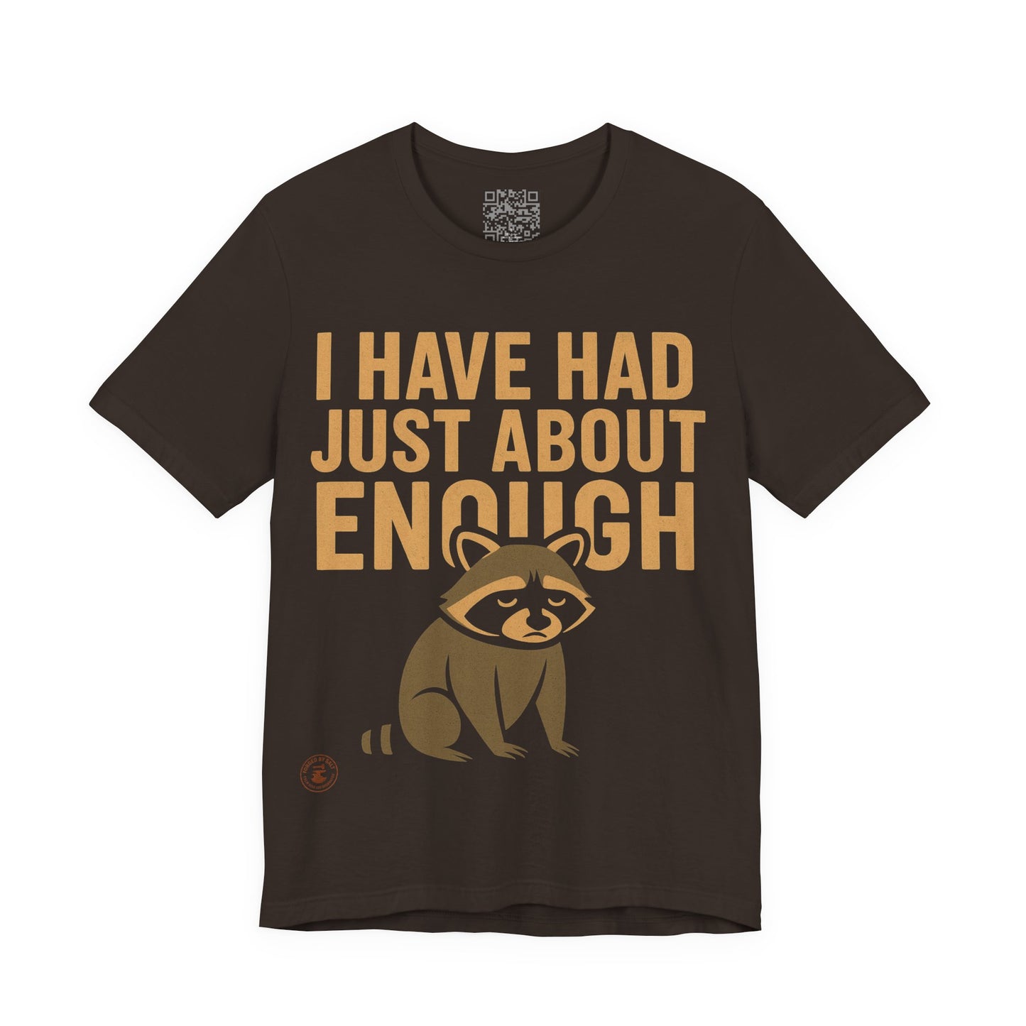 I Have Had Just About Enough – Funny Grumpy Raccoon T-Shirt