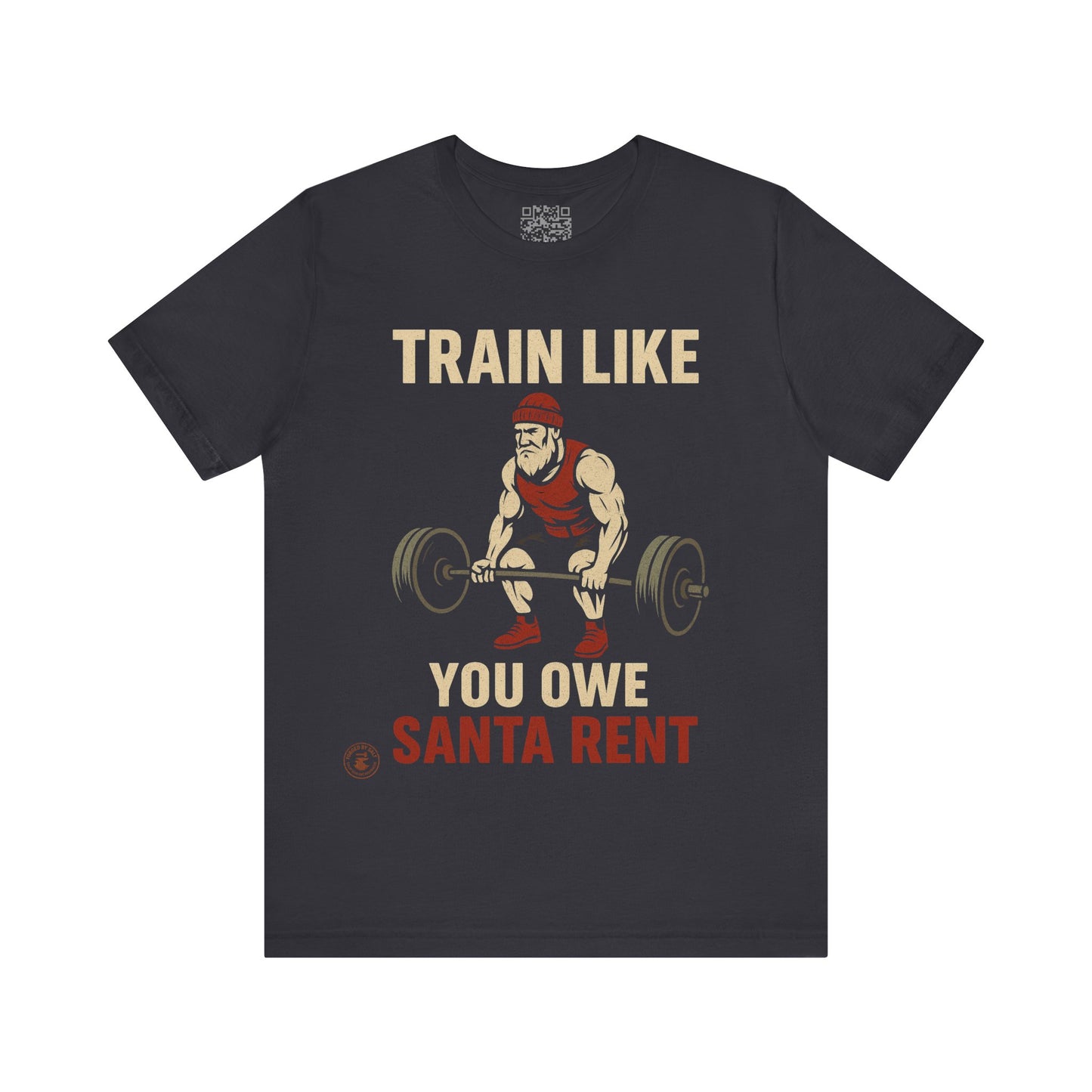Train Like You Owe Santa Rent – Christmas Gym Motivation Tee