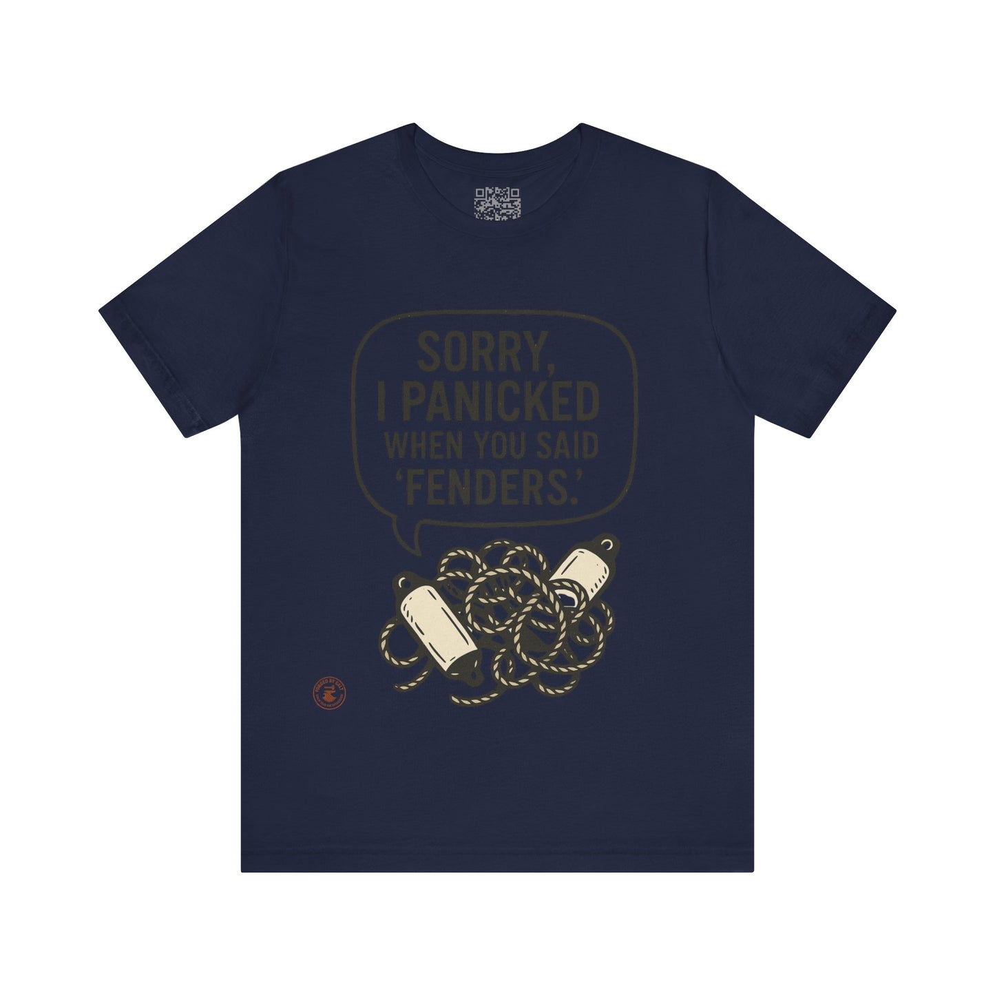 ⚓ “Sorry, I Panicked When You Said Fenders” – Nautical Humor Tee