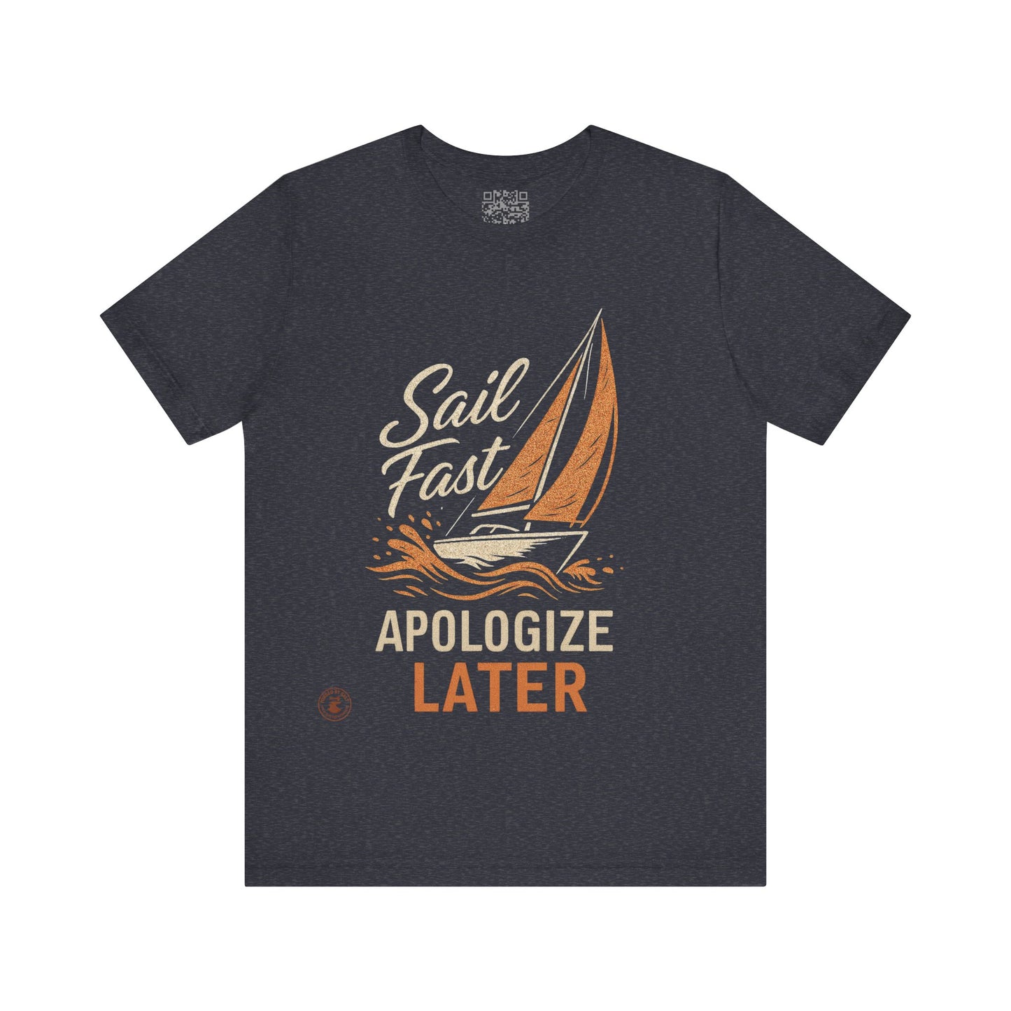 Sail Fast Apologize Later Tee | Casual Summer Shirt, Sailing Gift, Nautical Wear, Beach Attire, Boat Lover T-Shirt