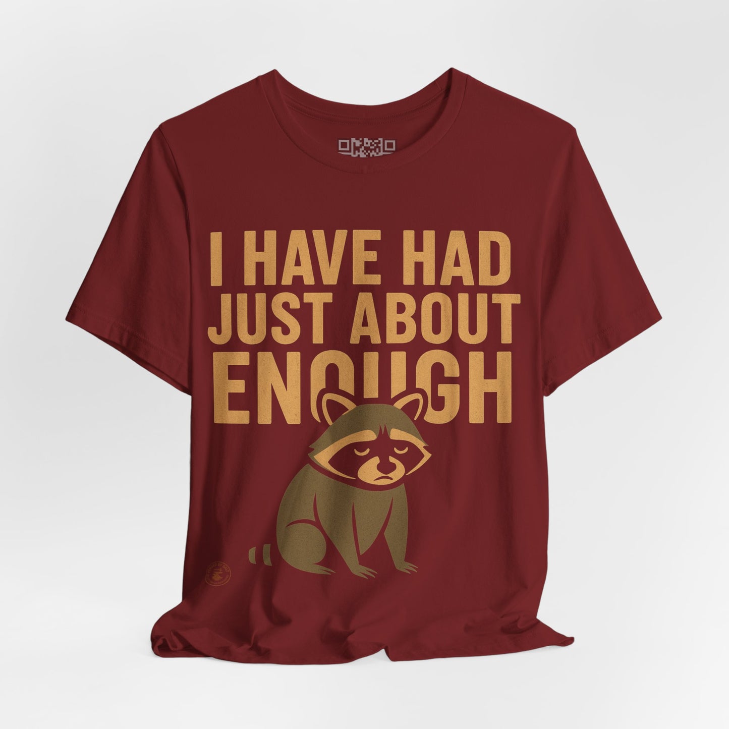 I Have Had Just About Enough – Funny Grumpy Raccoon T-Shirt