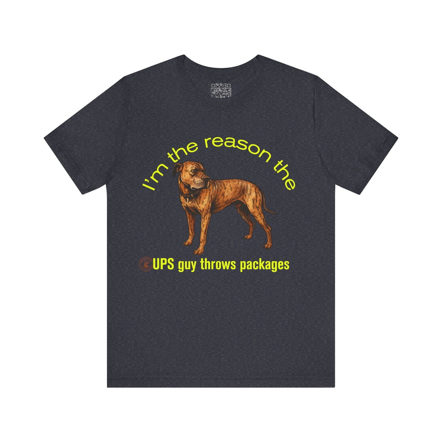 Funny Daniff Short Sleeve Tee - I'm the Reason the UPS Guy Throws Packages