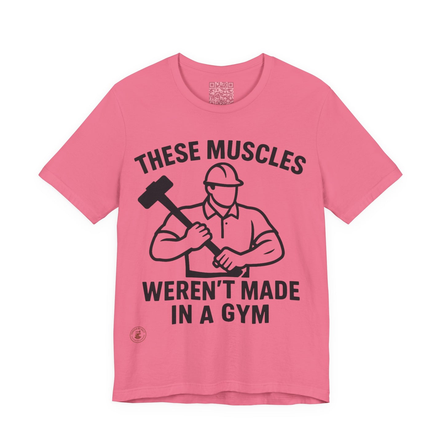 Construction Worker T-Shirt - These Muscles weren't made in a Gym