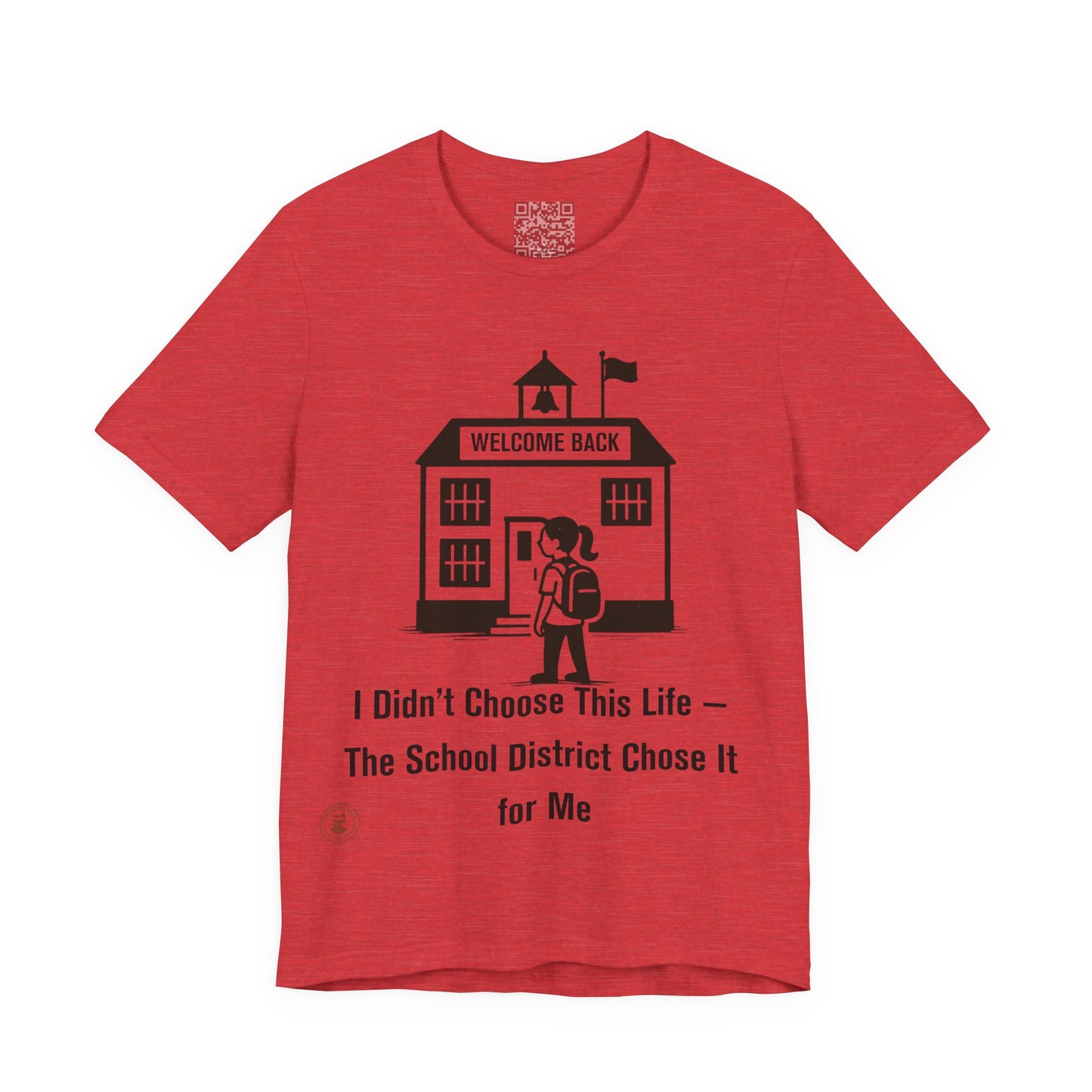 🎒 Funny Teacher & Student T-Shirt – “I Didn’t Choose This Life — The School District Chose It for Me”