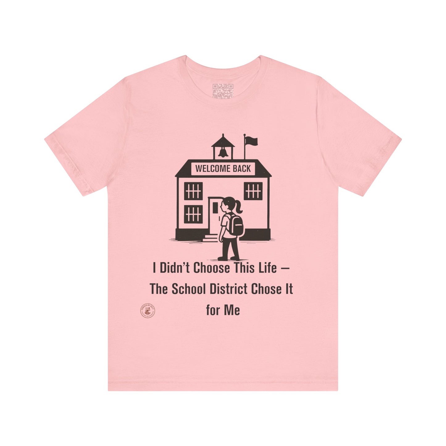 🎒 Funny Teacher & Student T-Shirt – “I Didn’t Choose This Life — The School District Chose It for Me”