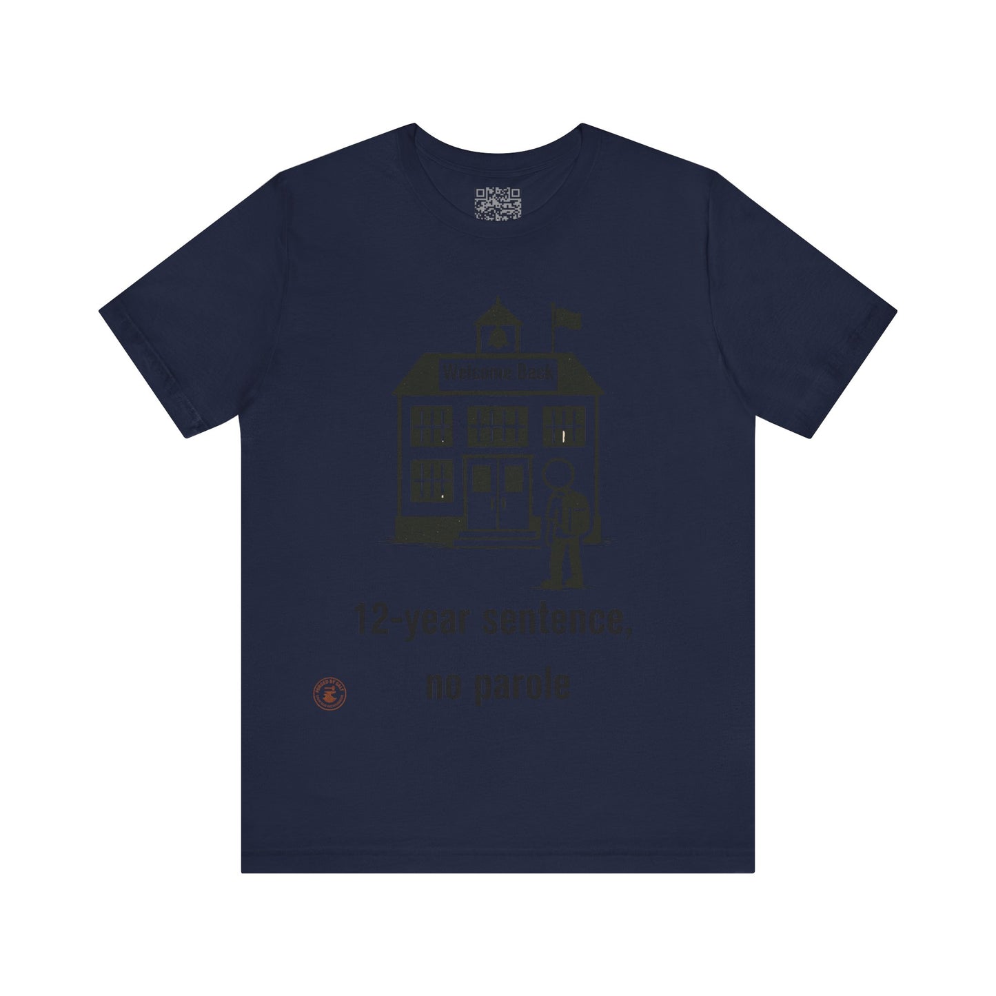 “12-Year Sentence, No Parole” – Funny Back-to-School T-Shirt