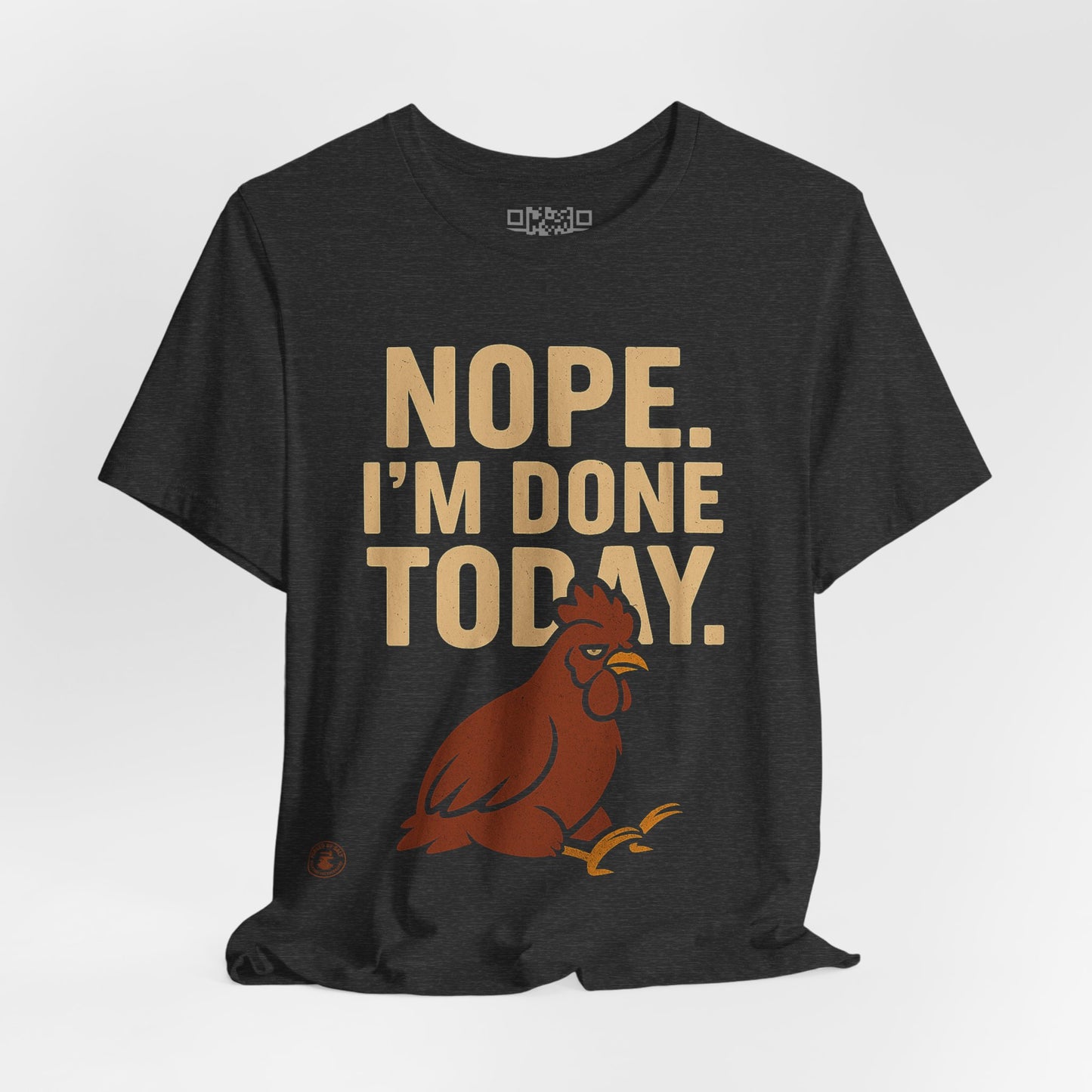 Nope. I’m Done Today – Funny Grumpy Chicken T-Shirt