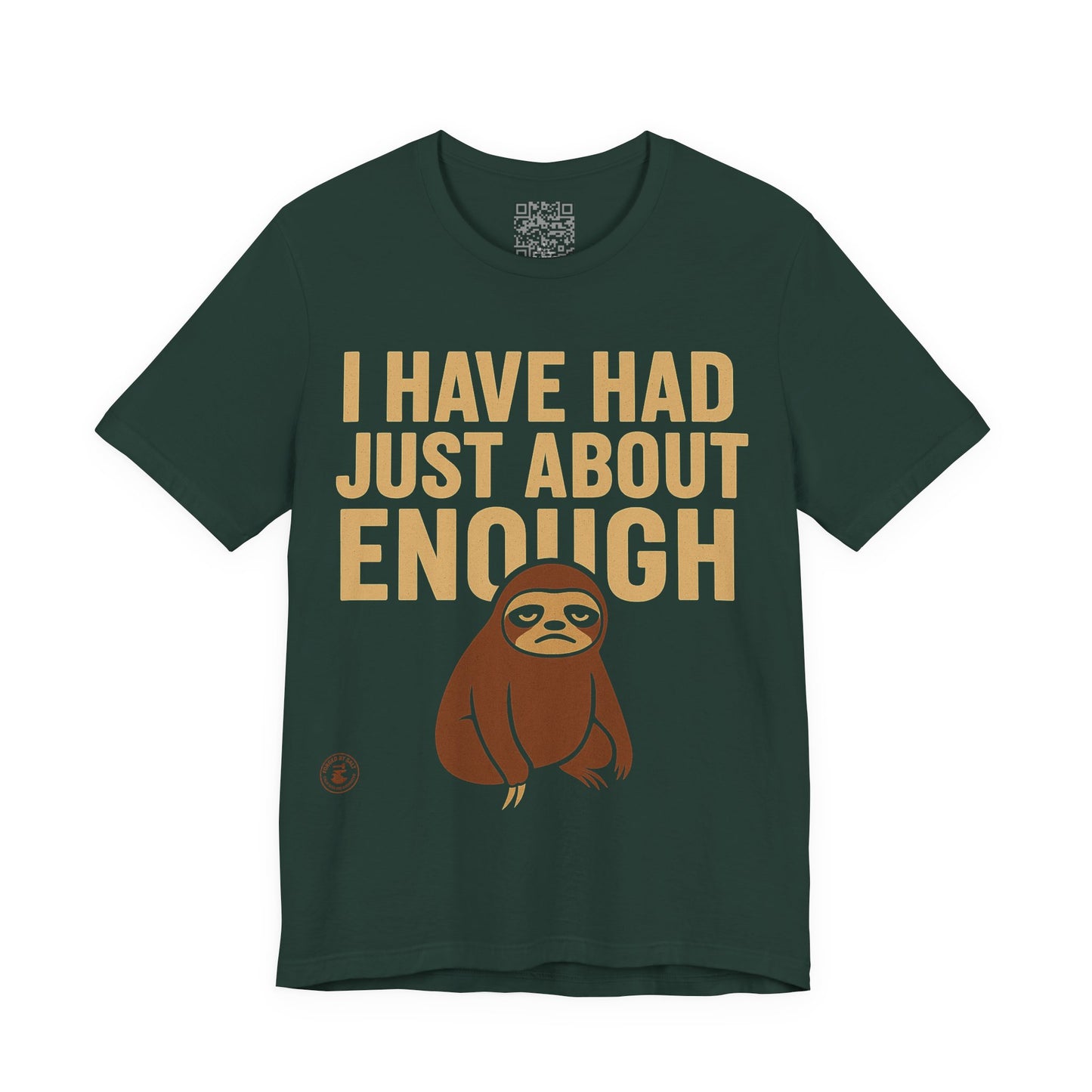 I Have Had Just About Enough – Sloth Mood Graphic Tee