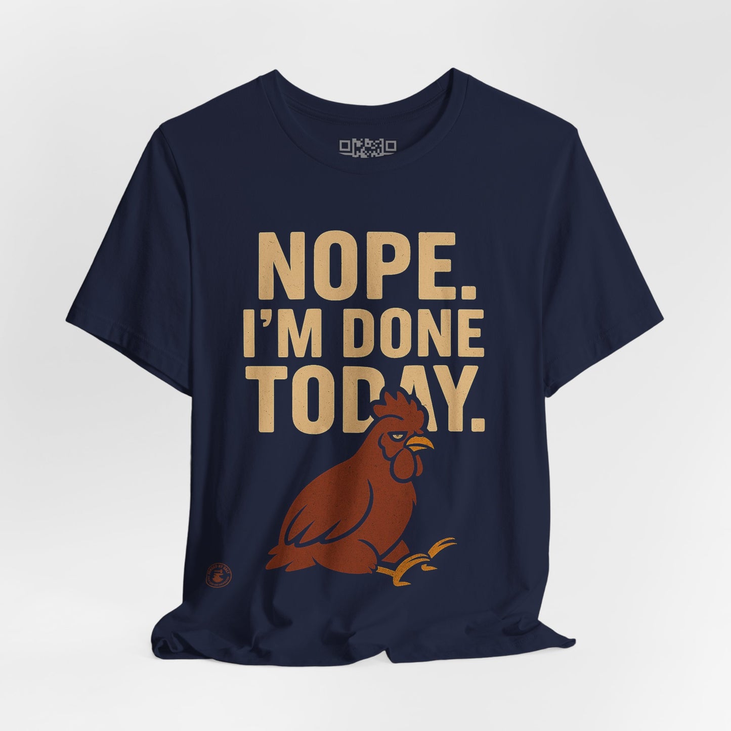 Nope. I’m Done Today – Funny Grumpy Chicken T-Shirt