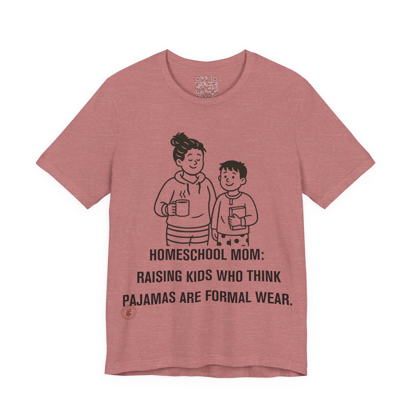 Homeschool Mom Pajama Formal Wear Funny Tee