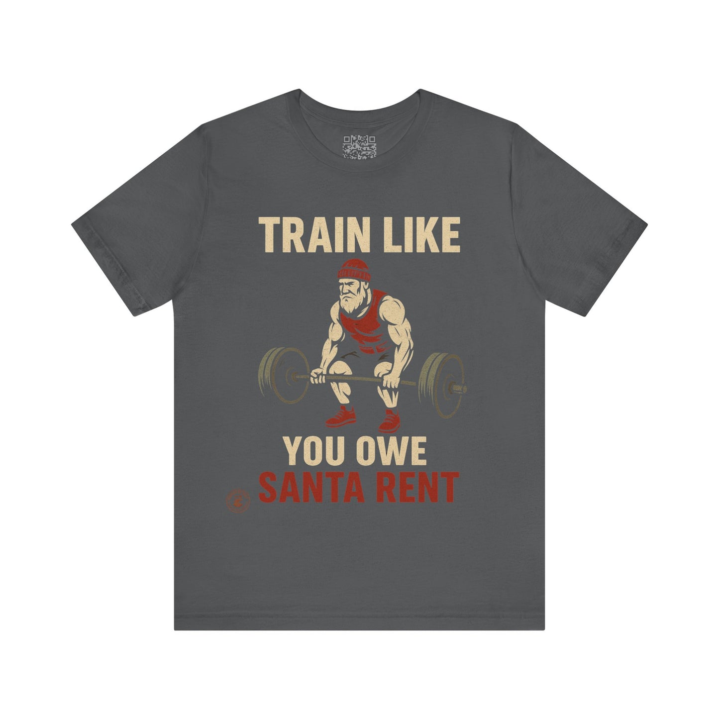 Train Like You Owe Santa Rent – Christmas Gym Motivation Tee