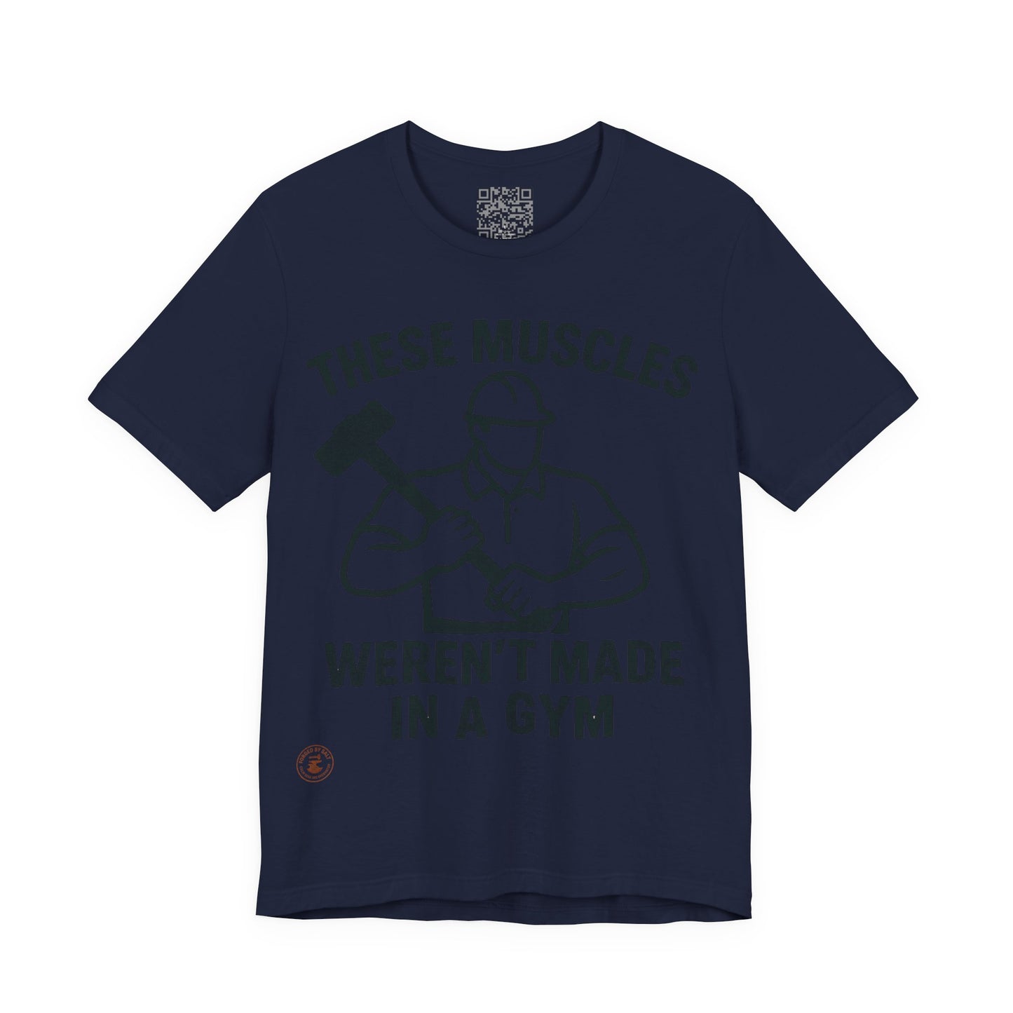 Construction Worker T-Shirt - These Muscles weren't made in a Gym
