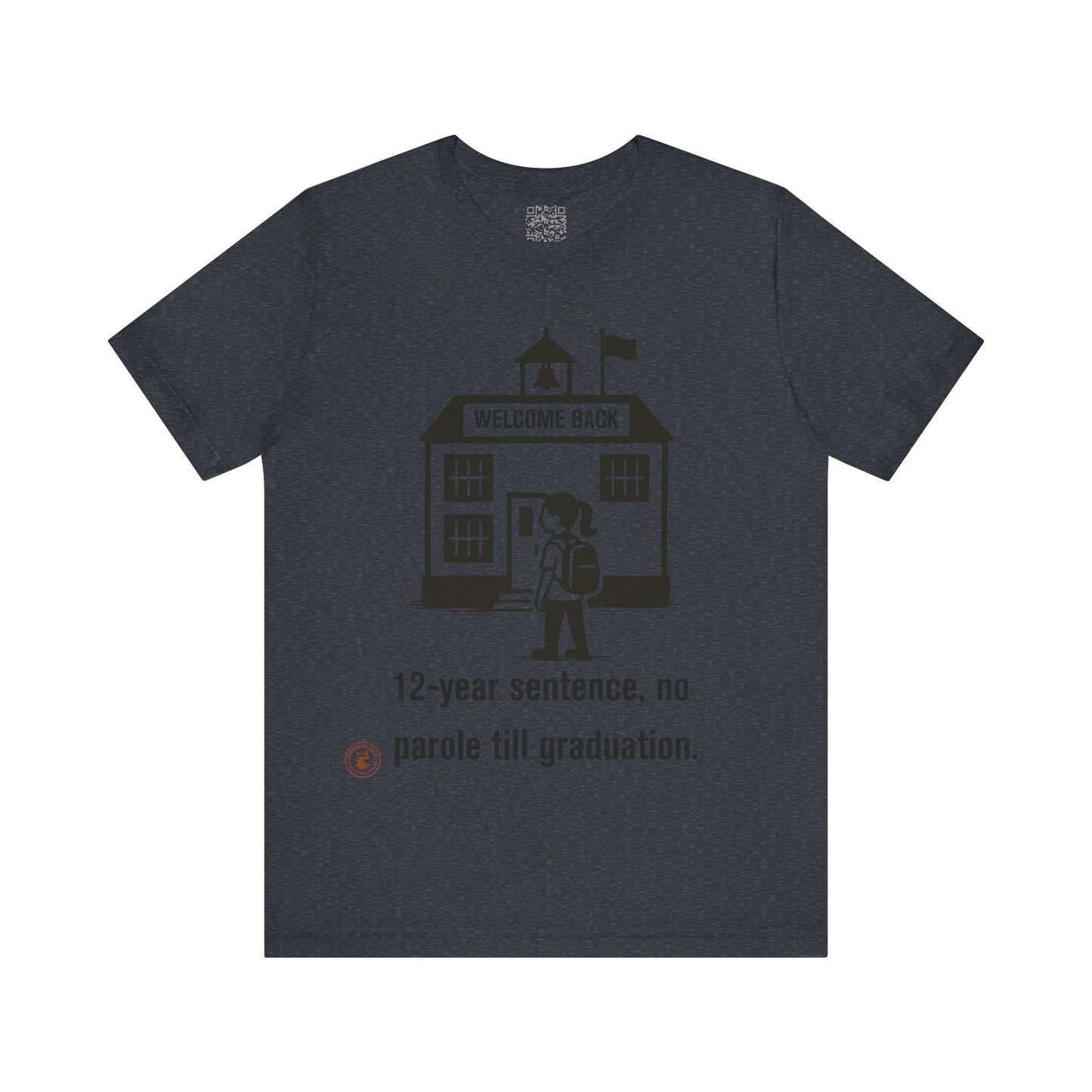 🎓 Funny Back-to-School T-Shirt – “12-Year Sentence, No Parole Till Graduation”