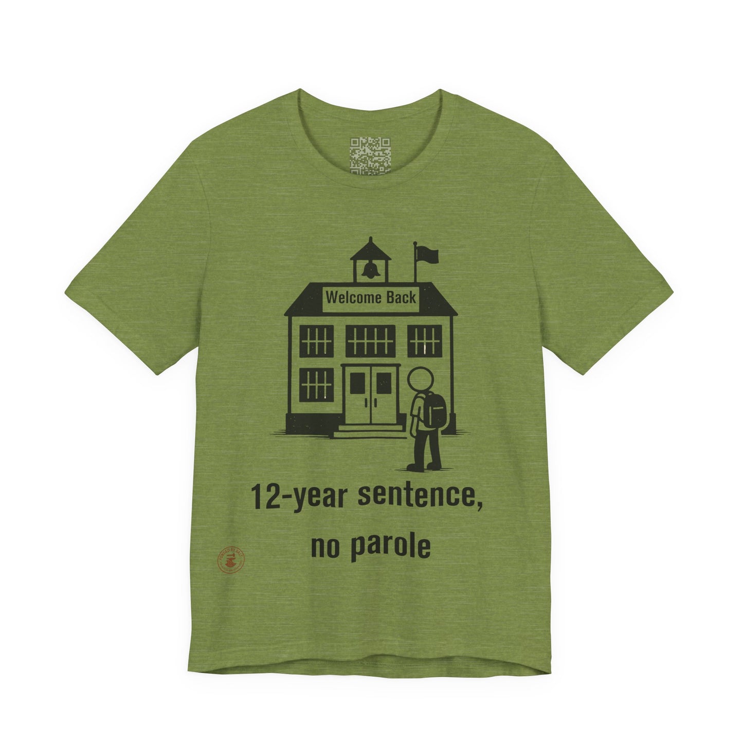 “12-Year Sentence, No Parole” – Funny Back-to-School T-Shirt