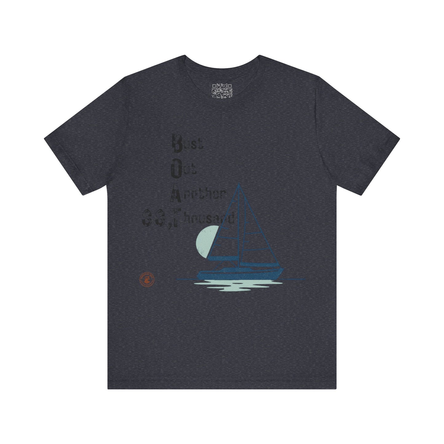 BOAT: Bust Out Another Thousand – Nautical Humor Sailing Tee