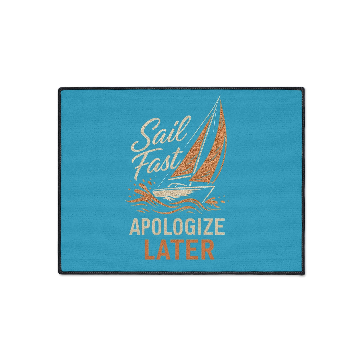 Sailing-Themed Floor Mat - "Sail Fast, Apologize Later" - Nautical Home Decor, Entryway Rug, Kitchen Accent, Gift for Sailors