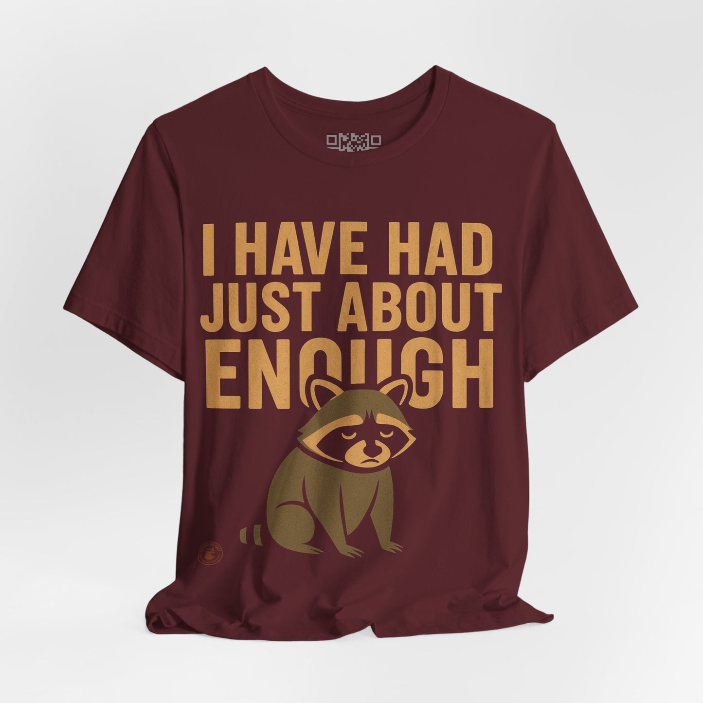 I Have Had Just About Enough – Funny Grumpy Raccoon T-Shirt