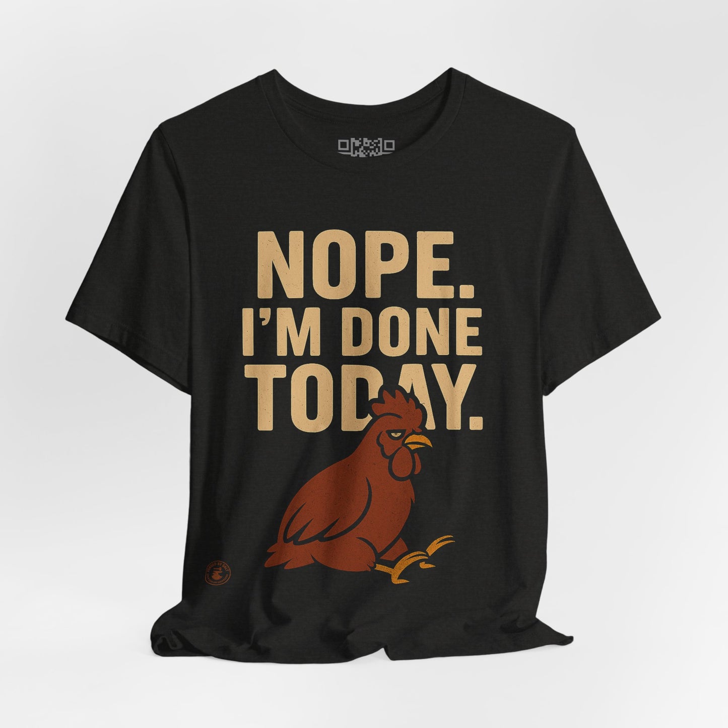 Nope. I’m Done Today – Funny Grumpy Chicken T-Shirt