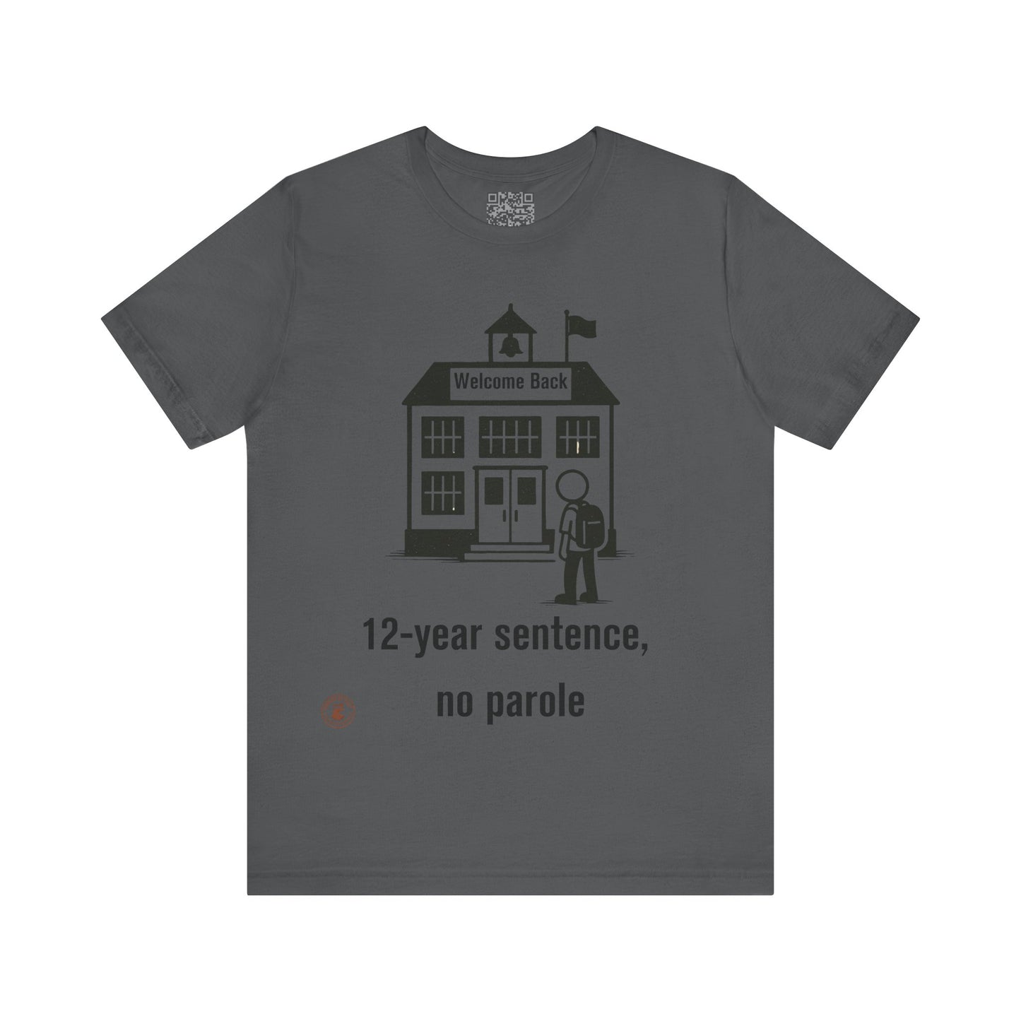 “12-Year Sentence, No Parole” – Funny Back-to-School T-Shirt