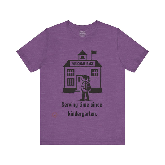 🎒 Funny Back-to-School T-Shirt – “Serving Time Since Kindergarten”
