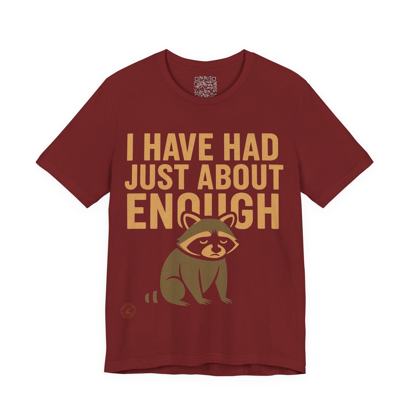 I Have Had Just About Enough – Funny Grumpy Raccoon T-Shirt