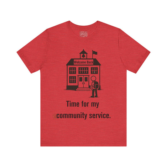 "Time for My Community Service" – Funny Back-to-School T-Shirt