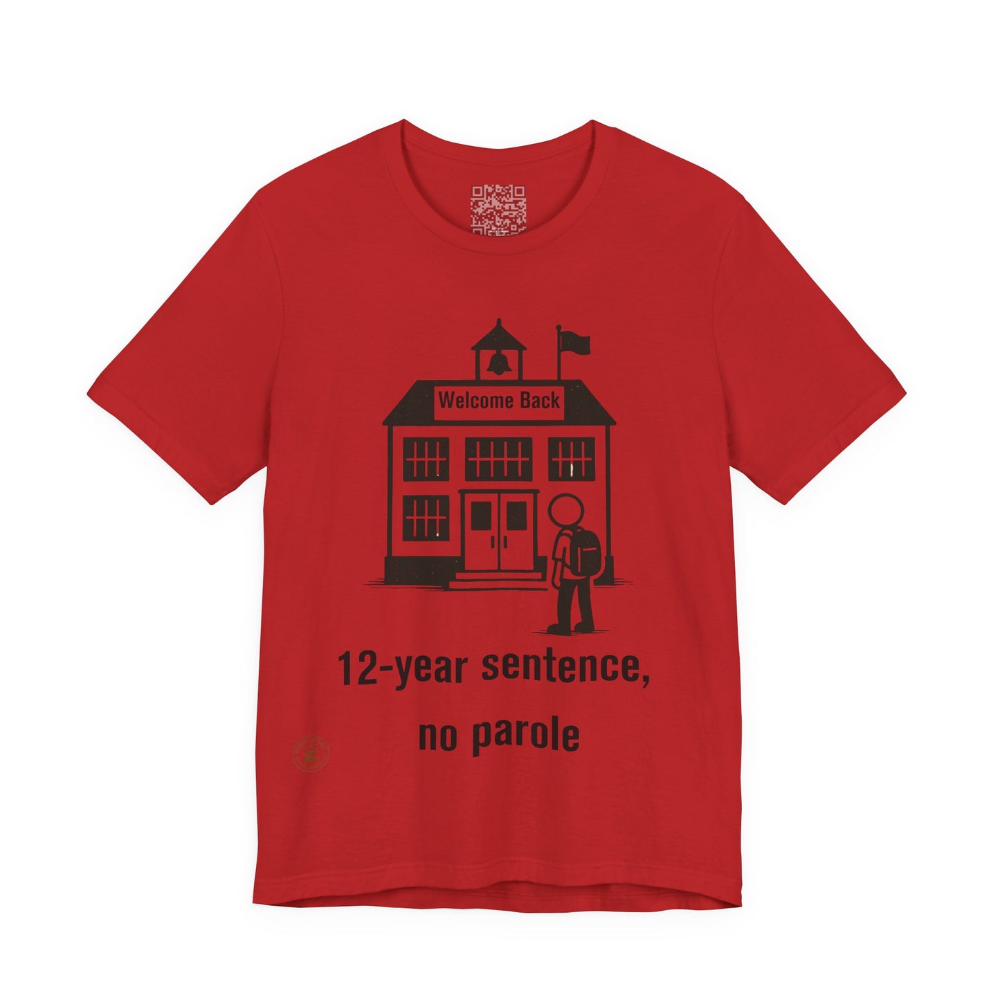 “12-Year Sentence, No Parole” – Funny Back-to-School T-Shirt