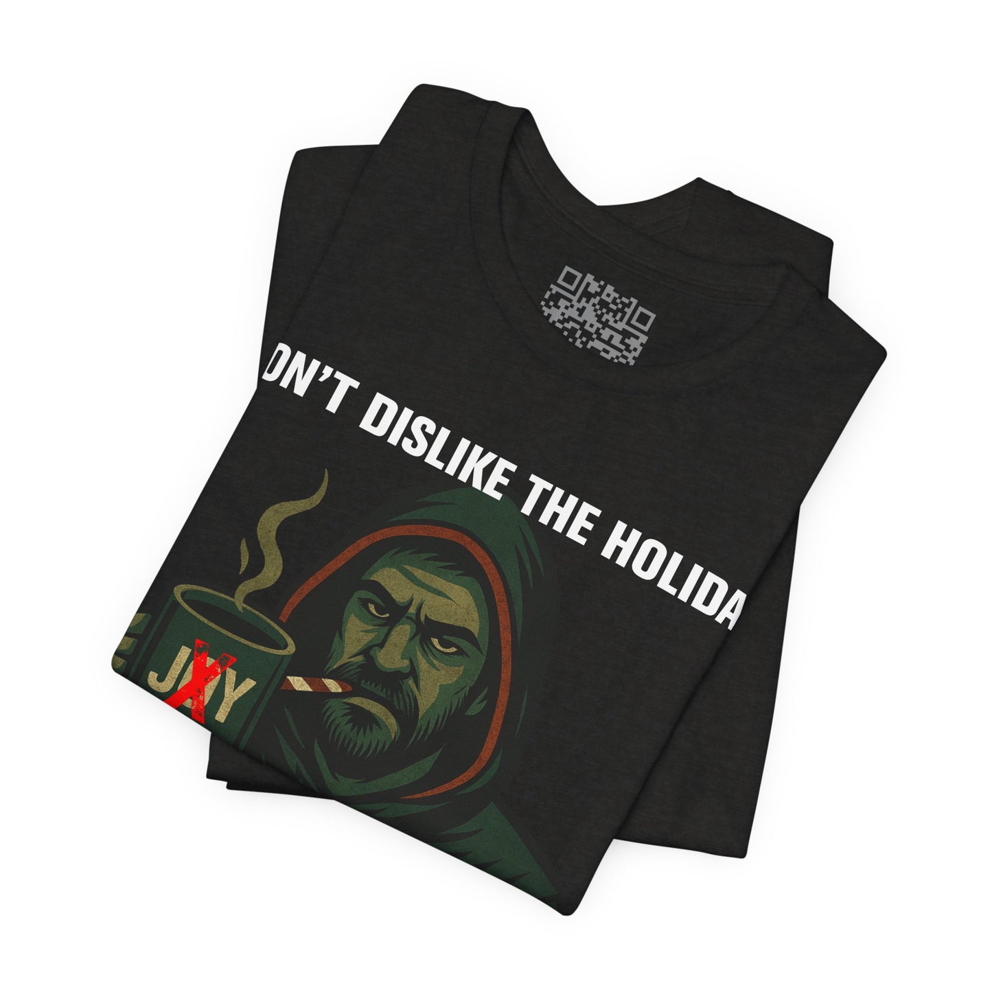 “I Don’t Dislike the Holidays” Grumpy Christmas Hoodie Guy T-Shirt