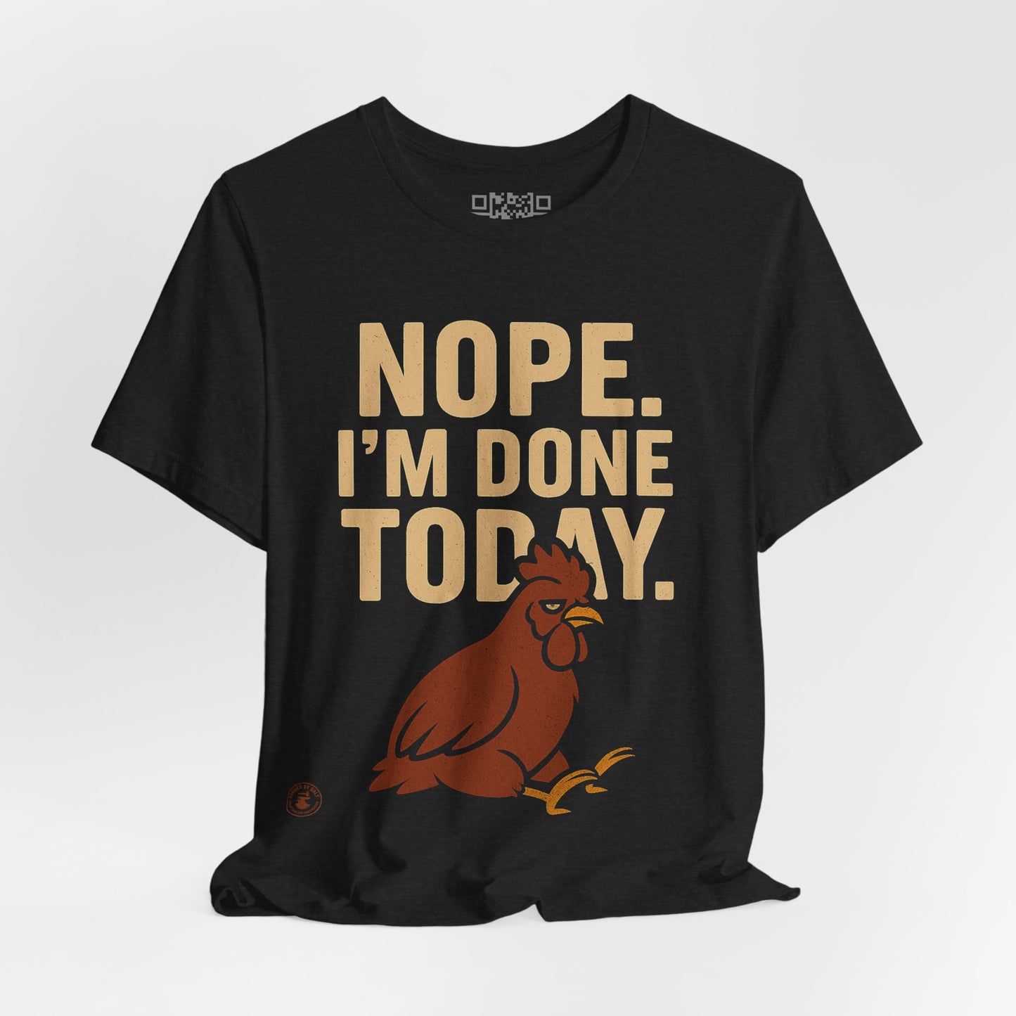 Nope. I’m Done Today – Funny Grumpy Chicken T-Shirt